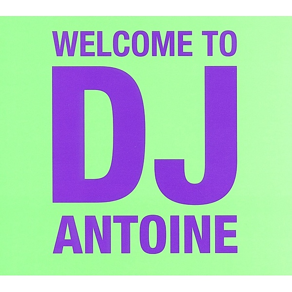 Welcome To DJ Antoine, DJ Antoine