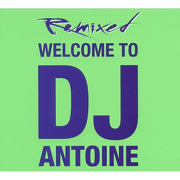 Welcome To Dj Antoine-Remixed, DJ Antoine