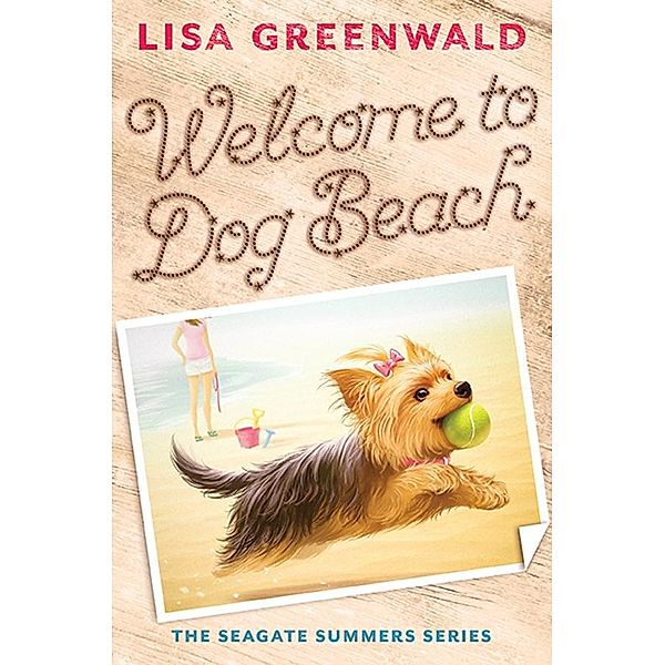 Welcome to Dog Beach (The Seagate Summers #1), Lisa Greenwald