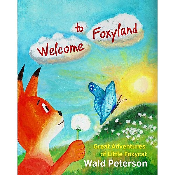 Welcome to Foxyland: Great Adventures of Little Foxycat, Wald Peterson