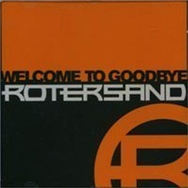 Welcome To Goodbye, Rotersand