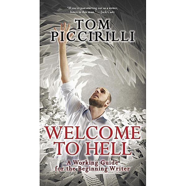 Welcome to Hell: A Working Guide for the Beginning Writer, Tom Piccirilli