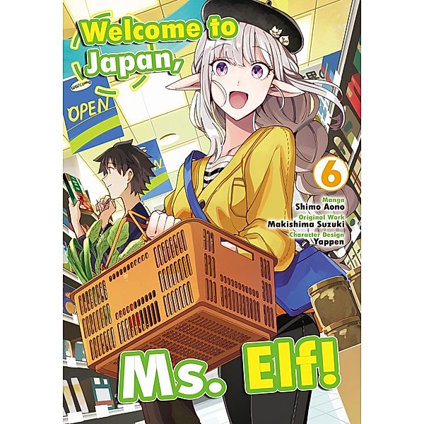 Welcome to Japan, Ms. Elf! (Manga) Vol 6 / Welcome to Japan, Ms. Elf! (MANGA) Bd.6, Makishima Suzuki