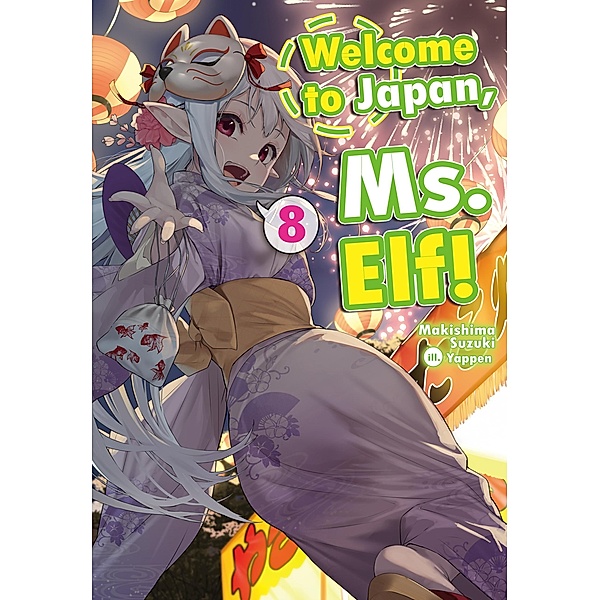 Welcome to Japan, Ms. Elf! Volume 8 / Welcome to Japan, Ms. Elf! Bd.8, Makishima Suzuki
