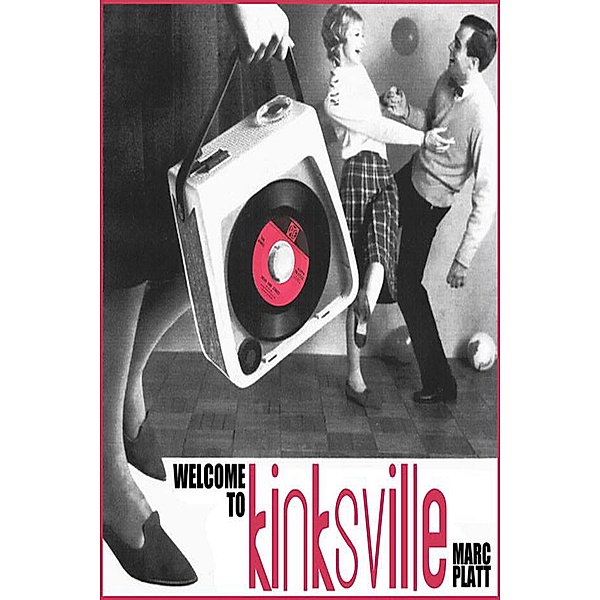 Welcome to KinksVille (Pop Gallery eBooks, #6) / Pop Gallery eBooks, Marc Platt