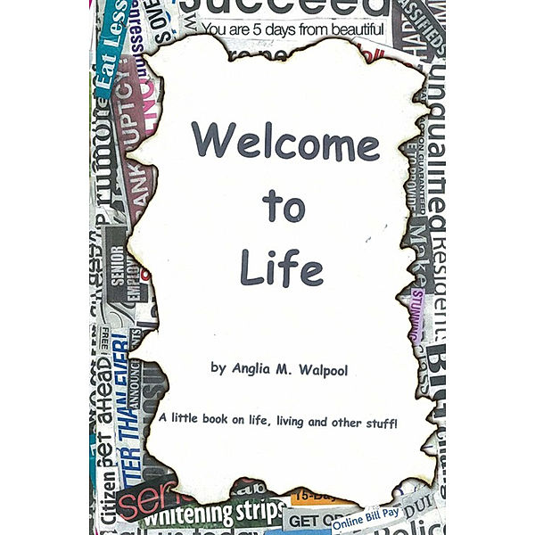 Welcome to Life, Anglia M. Walpool
