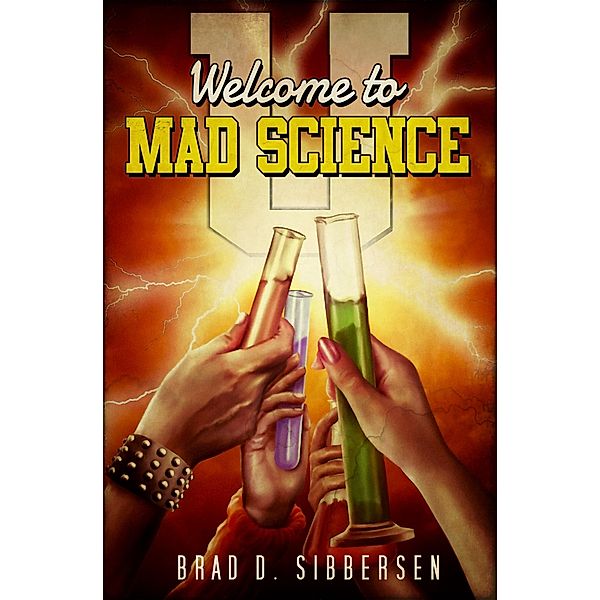 Welcome to Mad Science U, Brad D. Sibbersen