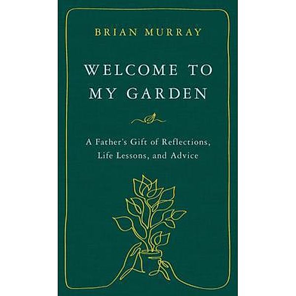 Welcome to My Garden, Brian H Murray