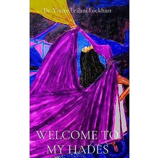 WELCOME TO MY HADES, Yvette L. Lockhart