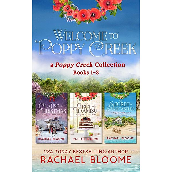 Welcome to Poppy Creek: A Poppy Creek Collection: Books 1-3 (A Poppy Creek Novel), Rachael Bloome
