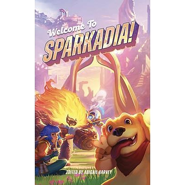 Welcome to Sparkadia! / The Sparkadian Saga, Ran Walker, Matthew Garcia-Dunn