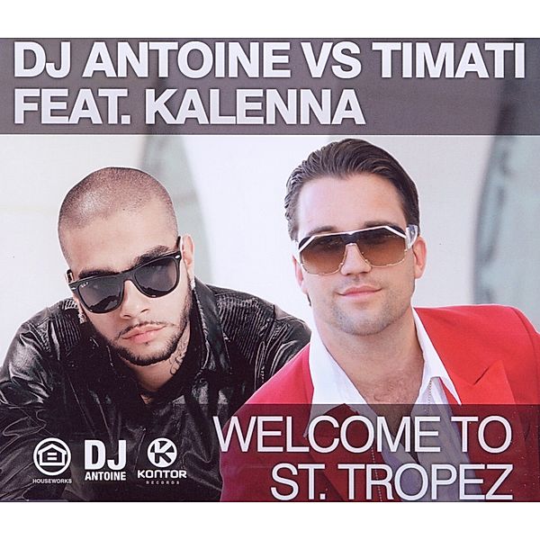 Welcome To St.Tropez, DJ Antoine, Timati, Kalenna
