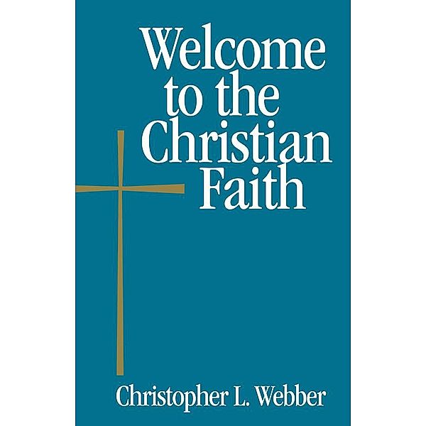 Welcome to the Christian Faith / Welcome to, Christopher L. Webber