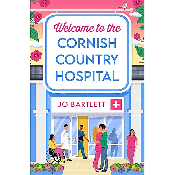 Welcome To The Cornish Country Hospital / The Cornish Country Hospital Bd.1, Jo Bartlett
