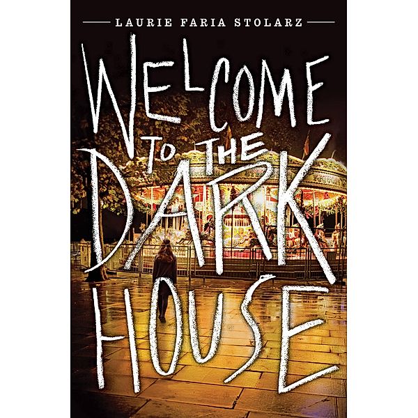 Welcome to the Dark House / Dark House, Laurie Faria Stolarz