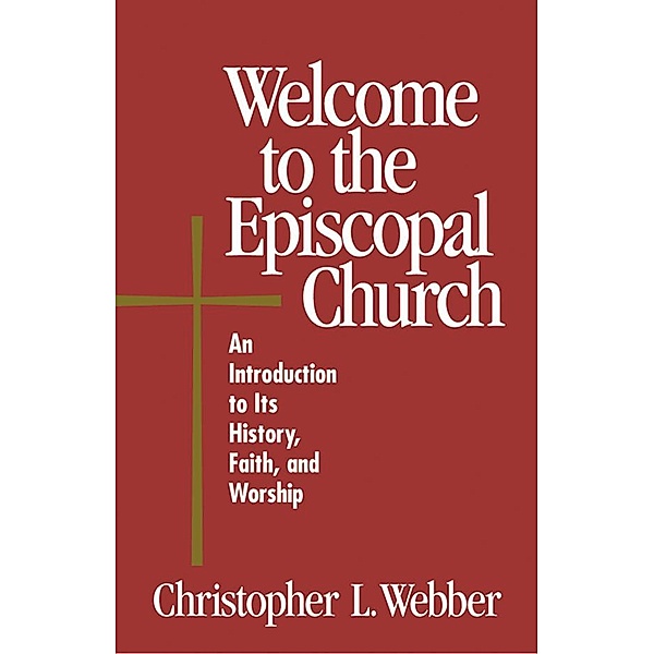 Welcome to the Episcopal Church / Welcome to, Christopher L. Webber