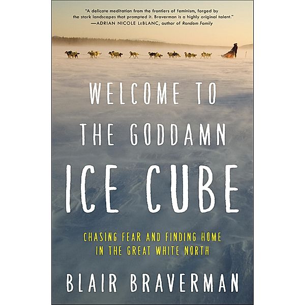 Welcome to the Goddamn Ice Cube, Blair Braverman