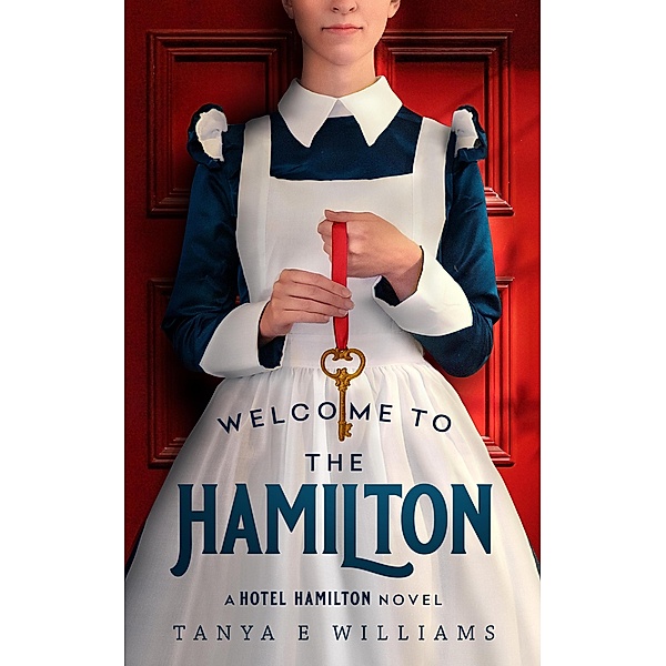 Welcome To The Hamilton (A Hotel Hamilton Novel) / A Hotel Hamilton Novel, Tanya E Williams