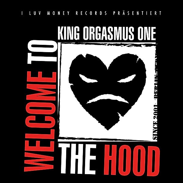 Welcome To The Hood, King Orgasmus One