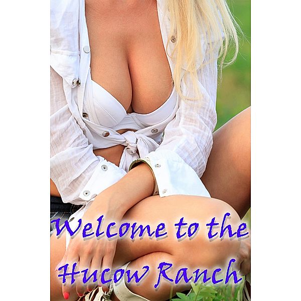 Welcome to the Hucow Ranch, Mia Daniels