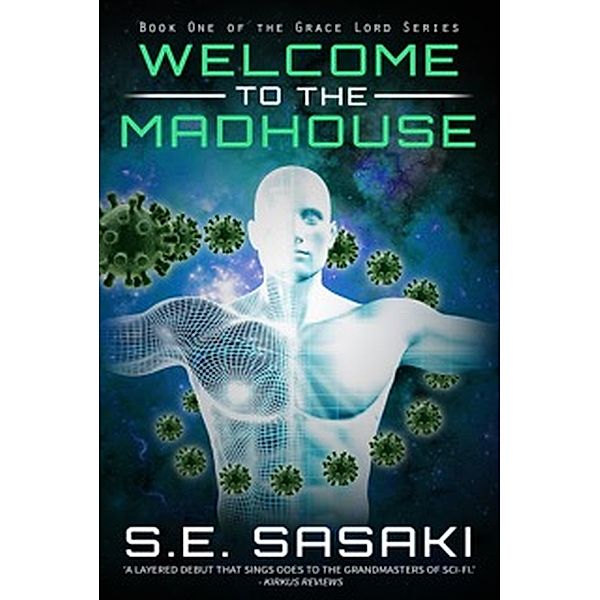 Welcome to the Madhouse (The Grace Lord Series, #1) / The Grace Lord Series, S. E. Sasaki