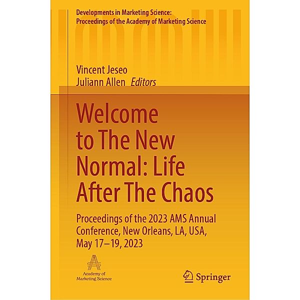 Welcome to The New Normal: Life After The Chaos / Developments in Marketing Science: Proceedings of the Academy of Marketing Science