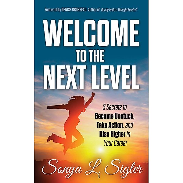 WELCOME to the Next Level / PractiGal Career Mentor Series Bd.1, Sonya L. Sigler