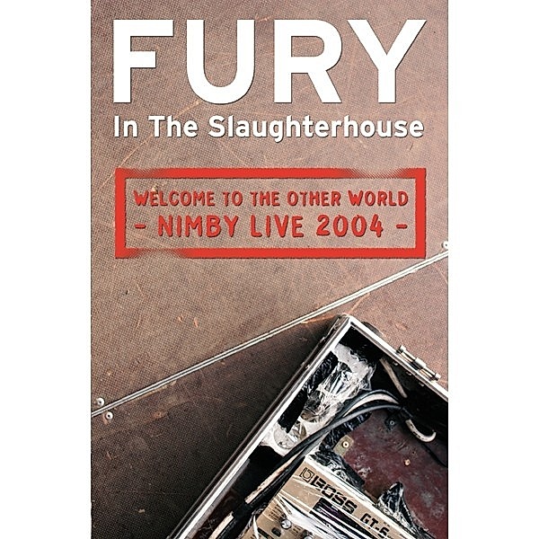 Welcome To The Other World-Nimby Live 2004, Fury In The Slaughterhouse