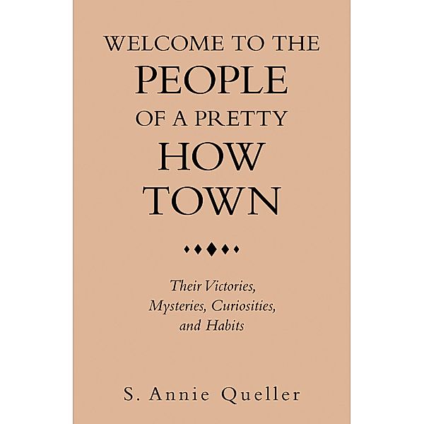 Welcome to the People of a Pretty How Town, S. Annie Queller