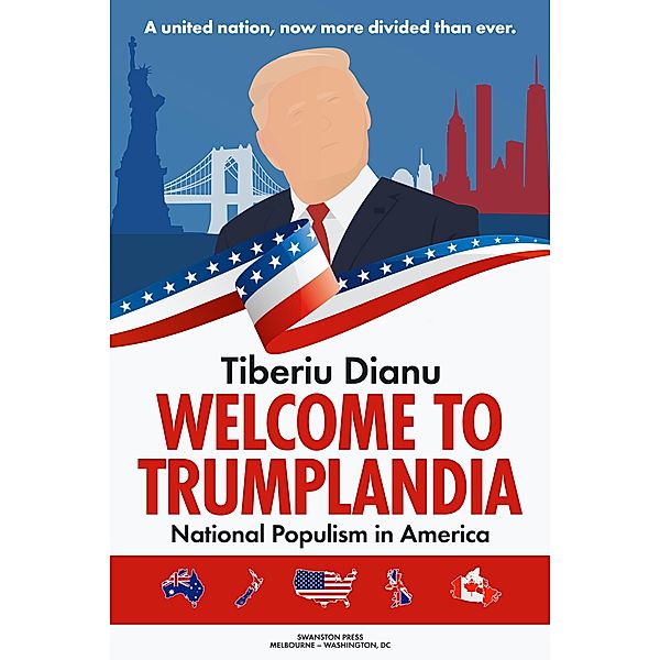 Welcome to Trumplandia: National Populism in America, Tiberiu Dianu