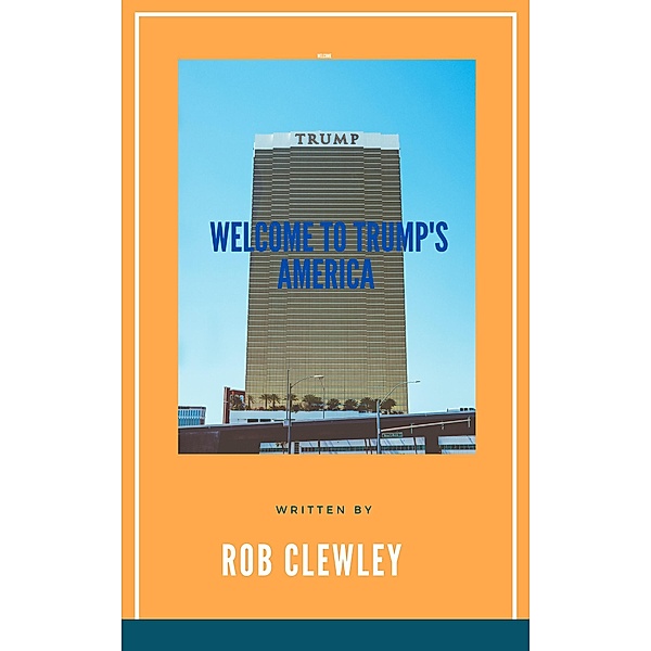 Welcome to Trump's America, Rob Clewley