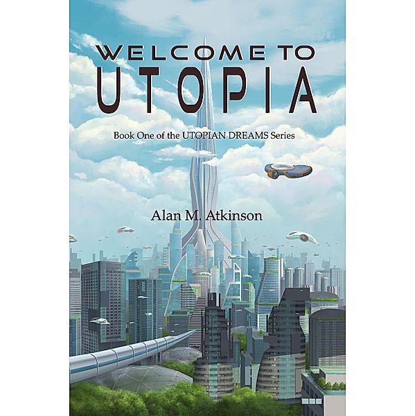 Welcome to Utopia (Utopian Dreams, #1) / Utopian Dreams, Alan Atkinson