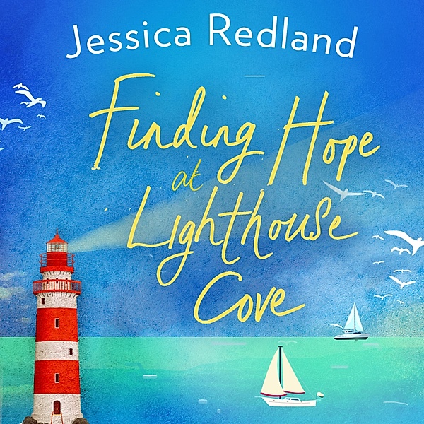 Welcome To Whitsborough Bay - 3 - Finding Hope at Lighthouse Cove, Jessica Redland