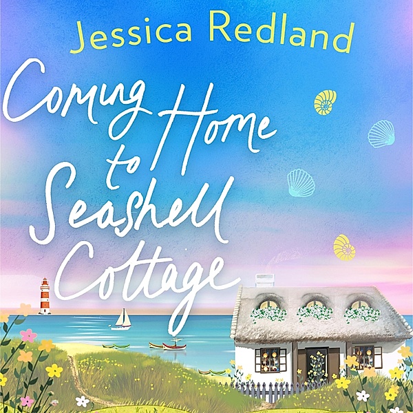 Welcome To Whitsborough Bay - 4 - Coming Home To Seashell Cottage, Jessica Redland