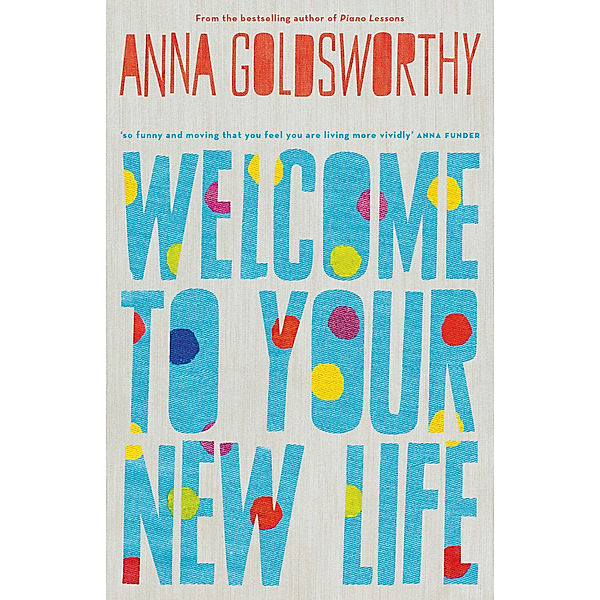 Welcome to Your New Life, Anna Goldsworthy