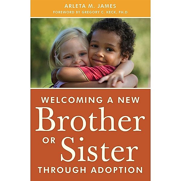 Welcoming a New Brother or Sister Through Adoption, Arleta James