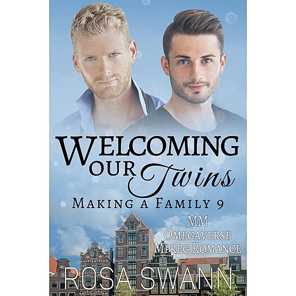 Welcoming our Twins: MM Omegaverse Mpreg Romance (Making a Family, #9) / Making a Family, Rosa Swann