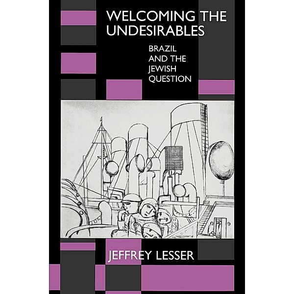 Welcoming the Undesirables, Jeffrey Lesser
