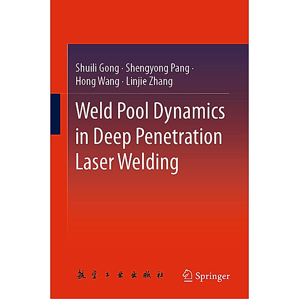 Weld Pool Dynamics in Deep Penetration Laser Welding, Shuili Gong, Shengyong Pang, Hong Wang, Linjie Zhang