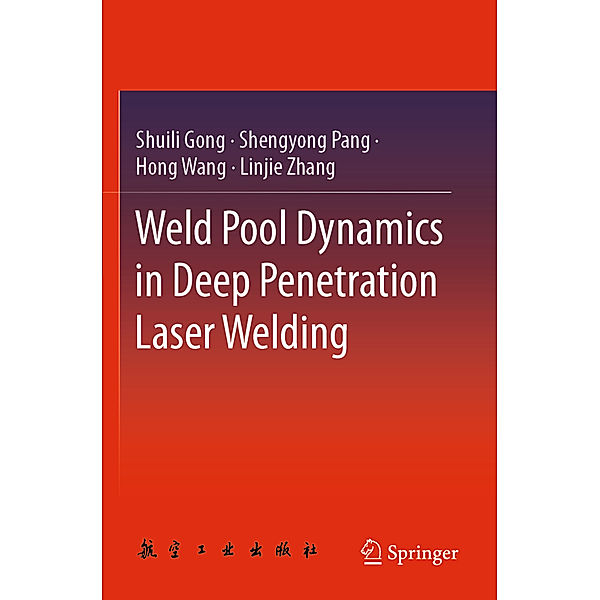 Weld Pool Dynamics in Deep Penetration Laser Welding, Shuili Gong, Shengyong Pang, Hong Wang, Linjie Zhang