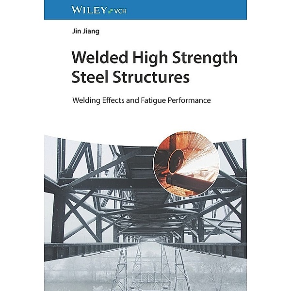 Welded High Strength Steel Structures, Jin Jiang