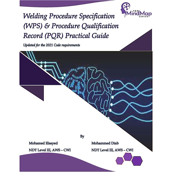 Welding Procedure Specification (WPS) & Procedure Qualification Record (PQR) Practical Guide, Mohamed Elsayed, Mohammed Diab