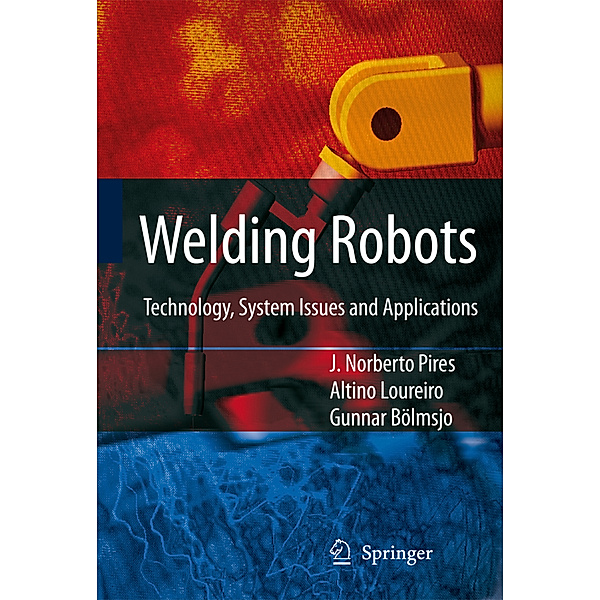 Welding Robots, J. Norberto Pires, Altino Loureiro, Gunnar Bölmsjo