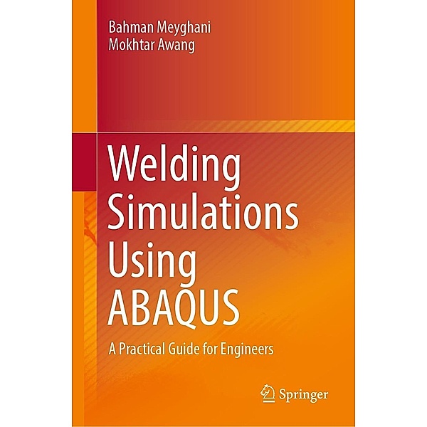 Welding Simulations Using ABAQUS, Bahman Meyghani, Mokhtar Awang