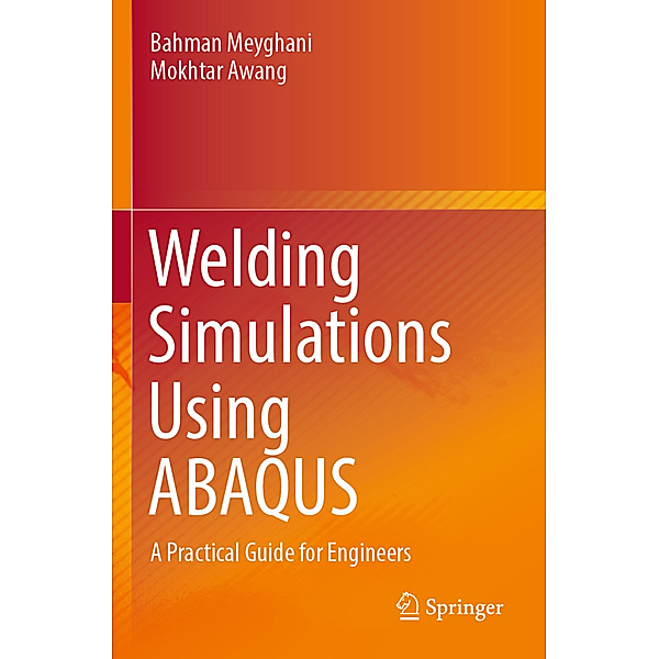 Welding Simulations Using ABAQUS, Bahman Meyghani, Mokhtar Awang