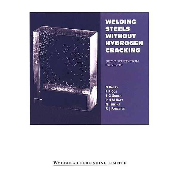 Welding Steels without Hydrogen Cracking, Norman Bailey, F R Coe, T G Gooch, P H M Hart, N. Jenkins, R J Pargeter