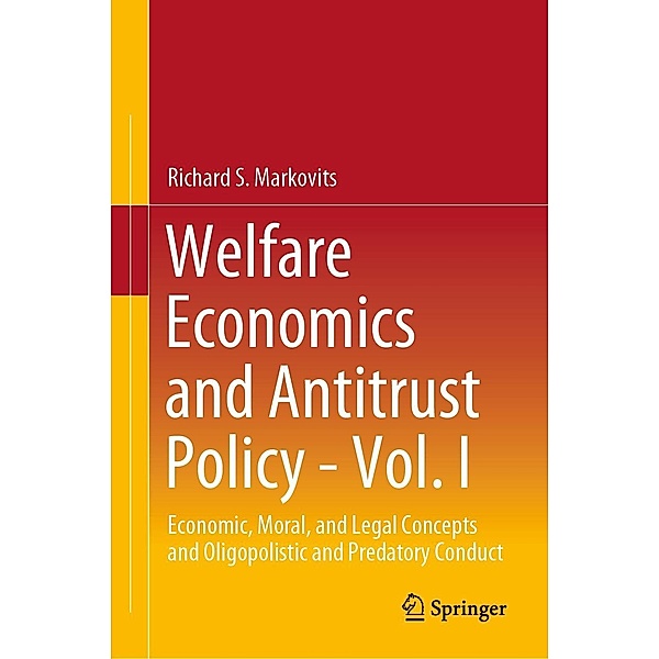 Welfare Economics and Antitrust Policy - Vol. I, Richard S. Markovits