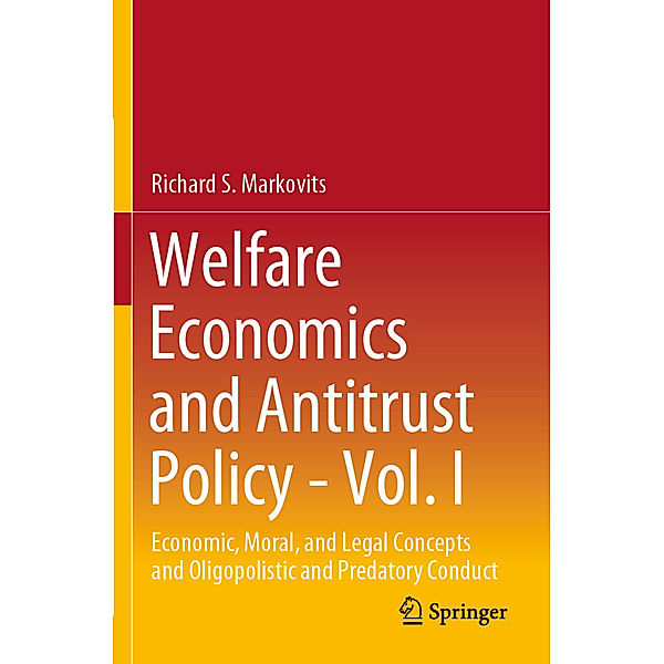 Welfare Economics and Antitrust Policy - Vol. I, Richard S. Markovits