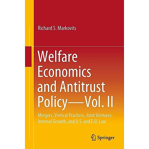 Welfare Economics and Antitrust Policy - Vol. II, Richard S. Markovits