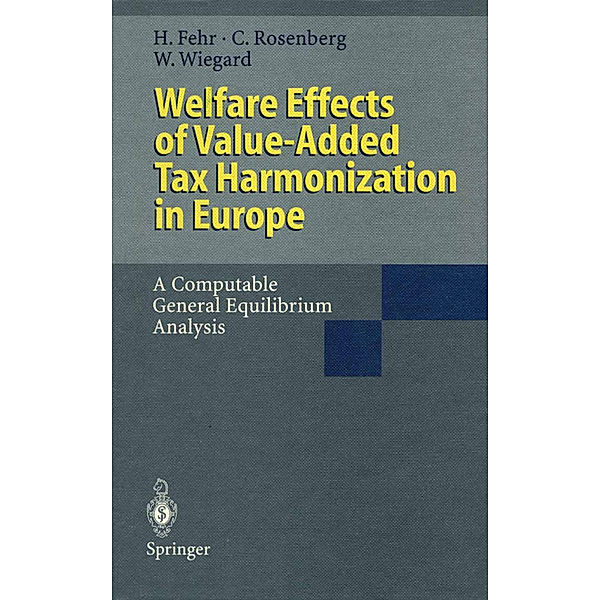 Welfare Effects of Value-Added Tax Harmonization in Europe, Hans Fehr, Christoph Rosenberg, Wolfgang Wiegard
